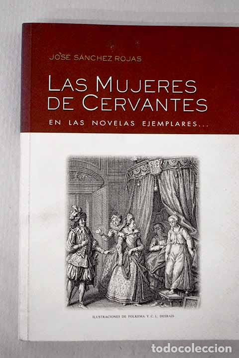 books: Las mujeres de Cervantes en las Novelas ejemplares .- S&aacute;nchez Rojas, Jos&eacute;
