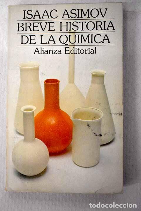 Libros: Breve historia de la qu&iacute;mica: introducci&oacute;n a las ideas y conceptos de la qu&iacute;mica.- Asimov, Isaac