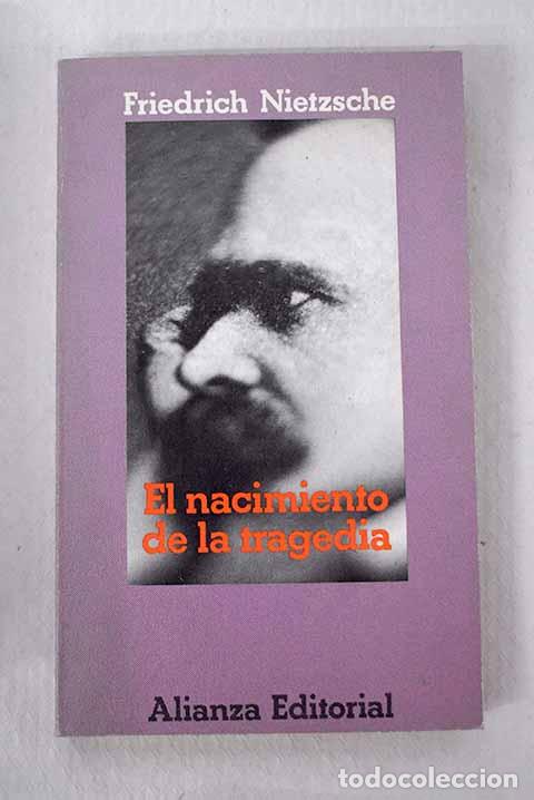 Libros: El nacimiento de la tragedia o Grecia y el pesimismo.- Nietzsche, Friedrich