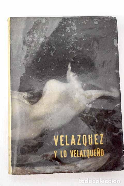 Livros em segunda m&atilde;o: Vel&aacute;zquez y lo velazque&ntilde;o.- Vel&aacute;zquez, Diego