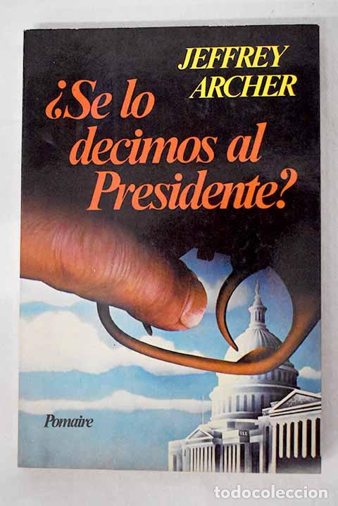 Livros em segunda m&atilde;o: &iquest;Se lo decimos al Presidente?.- Archer, Jeffrey