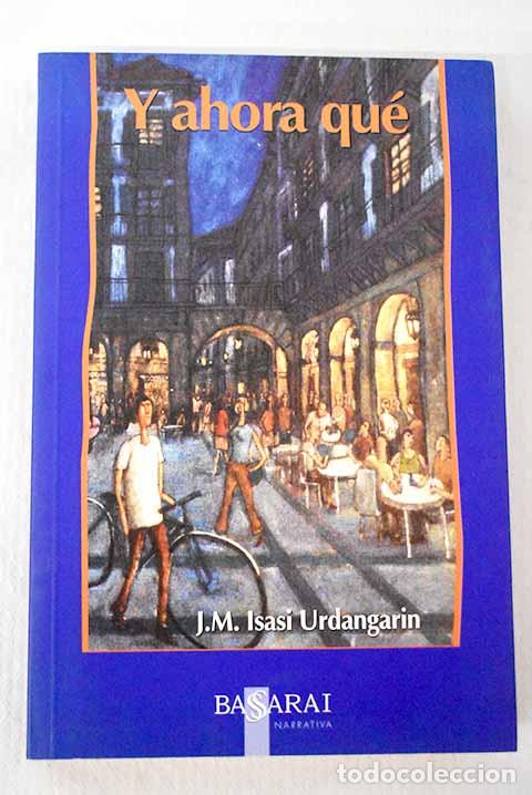 Livros em segunda m&atilde;o: Y ahora qu&eacute;: Isasi Urdangarin, J. M..- Isasi Urdangarin, J. M.