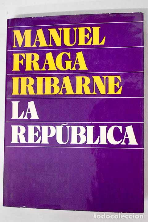 Livros em segunda m&atilde;o: La rep&uacute;blica: Fraga Iribarne, Manuel.- Fraga Iribarne, Manuel