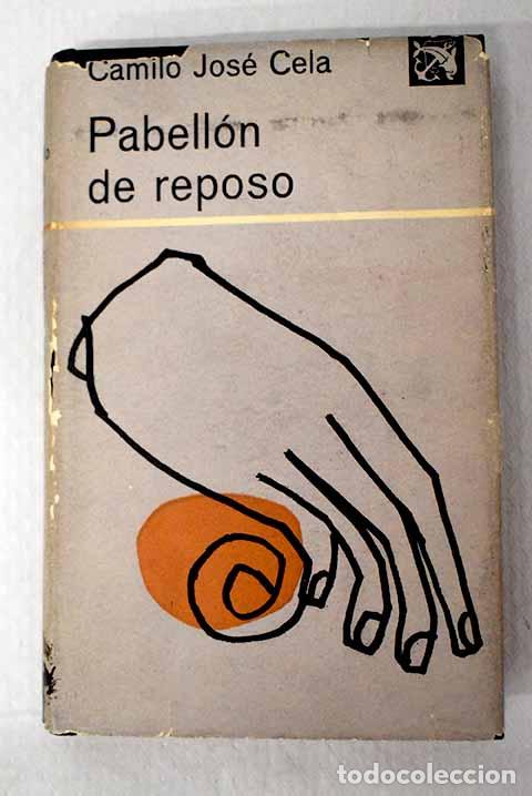 Libros: Pabell&oacute;n de reposo: Cela, Camilo Jos&eacute;.- Cela, Camilo Jos&eacute;