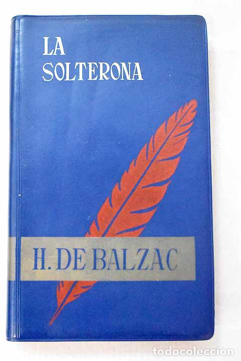 Libros: La solterona: Balzac, Honor&eacute; de.- Balzac, Honor&eacute; de