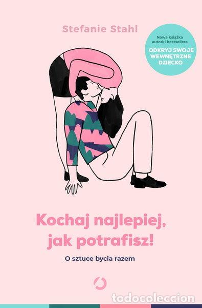 Livres: Kochaj najlepiej, jak potrafisz! O sztuce bycia razem- 9788381350259