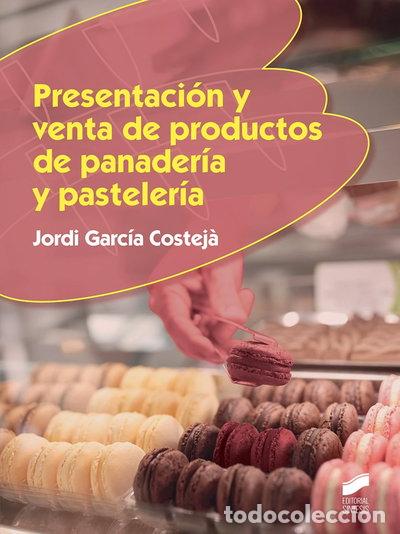 Libros: Presentaci&oacute;n y venta de productos de panader&iacute;a y pasteler&iacute;a- 9788491711544