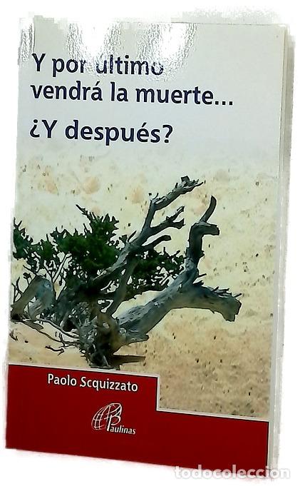 Libros: Y por &uacute;ltimo vendr&aacute; la muerte-- &iquest;y despu&eacute;s? : reflexiones sobre la vida y el m&aacute;s all&aacute;