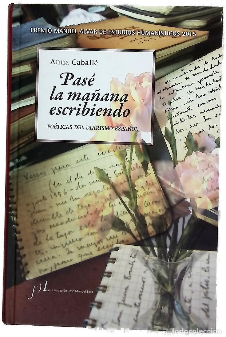 Libros: Pas&eacute; la ma&ntilde;ana escribiendo : po&eacute;ticas del diarismo espa&ntilde;ol
