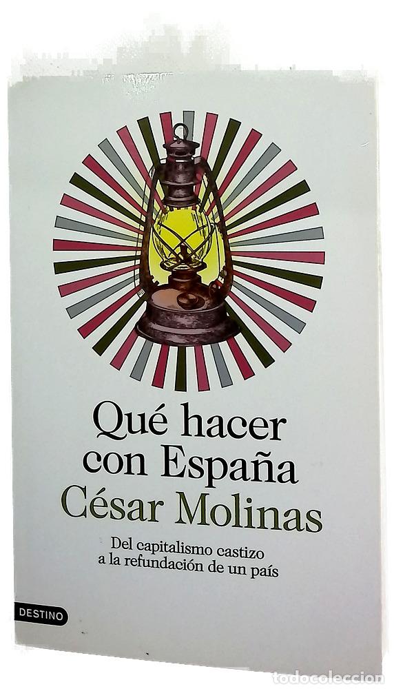 Libros: Qu&eacute; hacer con Espa&ntilde;a : del capitalismo castizo a la refundaci&oacute;n de un pa&iacute;s