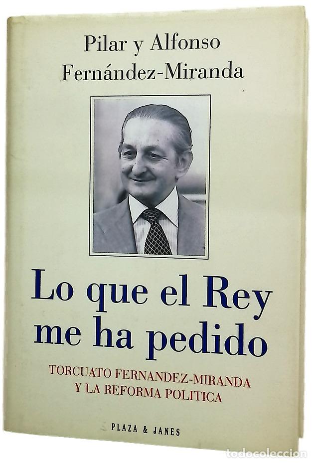 Libros: Lo que el Rey me ha pedido Torcuato Fern&aacute;ndez-Miranda y la reforma pol&iacute;tica