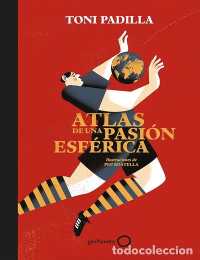 Libros: Atlas de una pasi&oacute;n esf&eacute;rica- 9788408172802