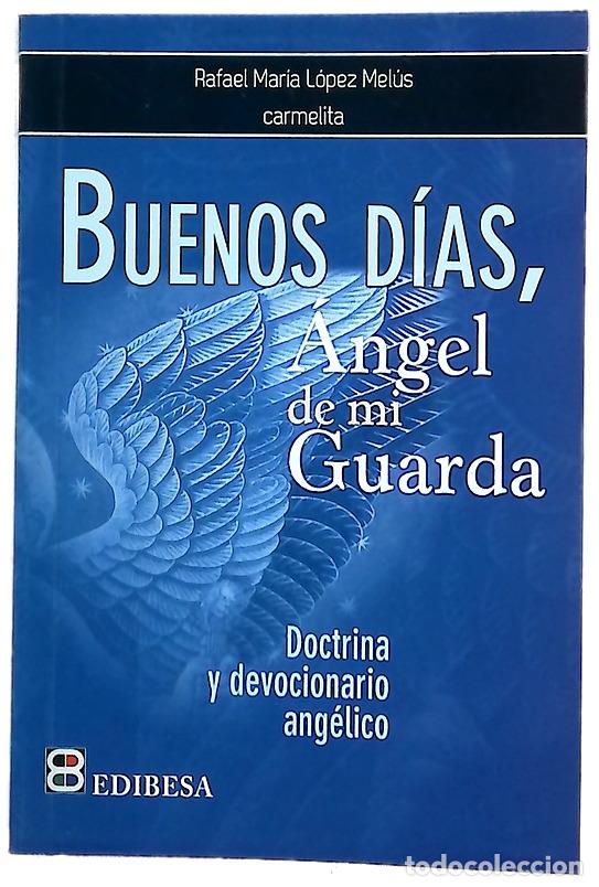 Libros: Buenos d&iacute;as, &aacute;ngel de mi guarda : doctrina y devocionario ang&eacute;lico
