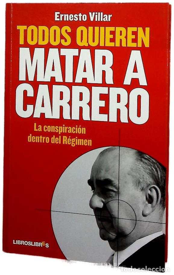 Libros: Todos quieren matar a Carrero : la conspiraci&oacute;n dentro del r&eacute;gimen