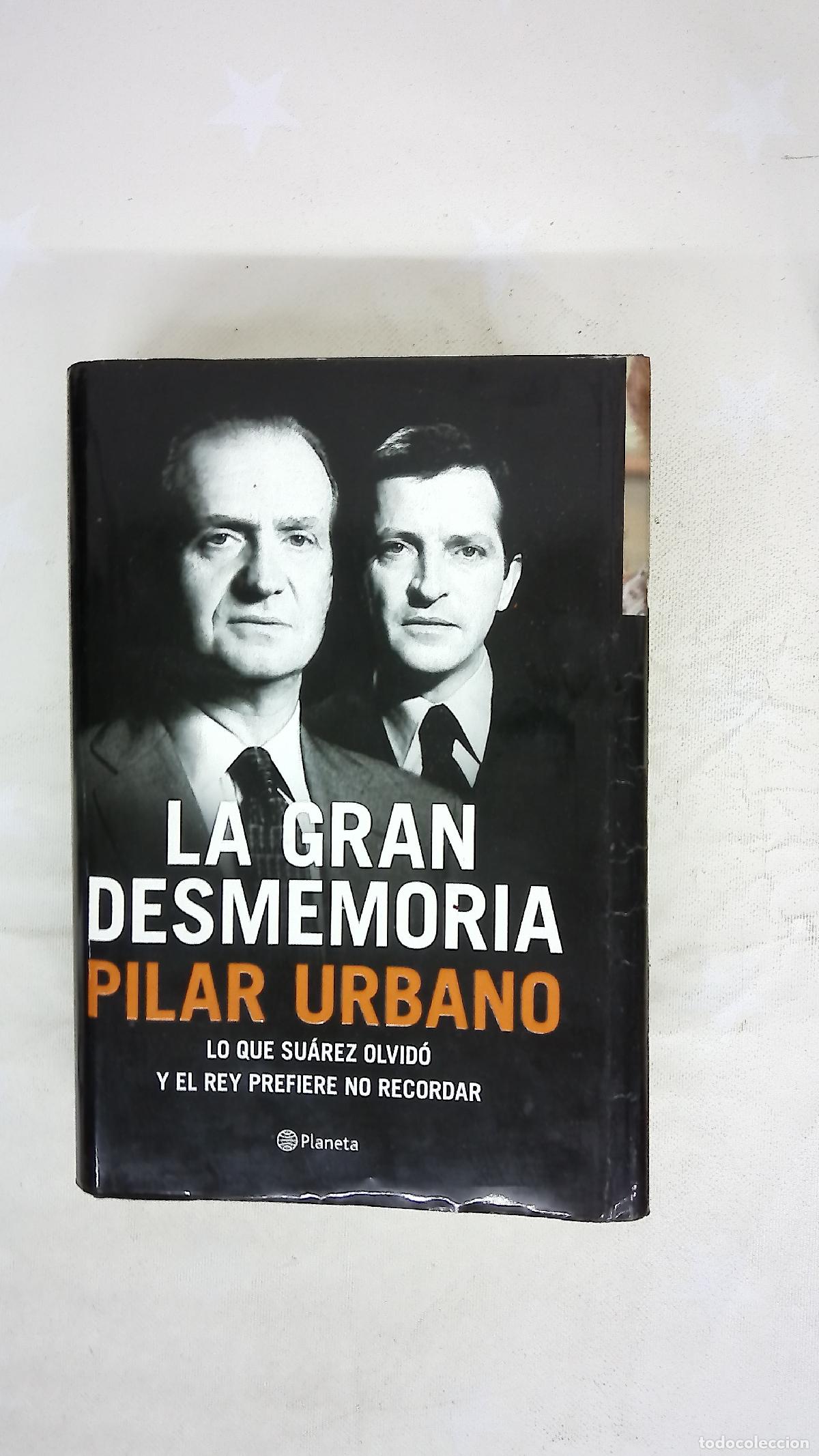 Libros: La gran desmemoria : lo que Su&aacute;rez ha olvidado y el Rey prefiere no recordar
