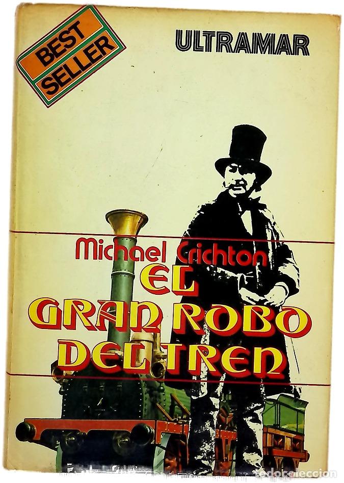 Libros: El gran robo del tren - Crichton, Michael; Torres Oliver, Francisco