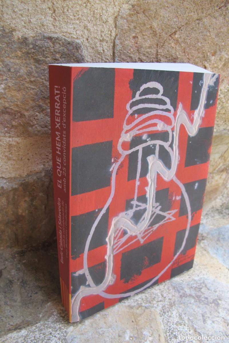 books: EL QUE HEM XERRAT ! AMB 25 CONVIDATS D'EXEPCIO. ENRIC CALZADA I SAAVEDRA. SOPARS DE GIRONA