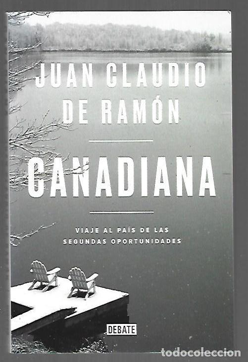 Libros: CANADIANA. VIAJE AL PAIS DE LAS SEGUNDAS OPORTUNIDADES - RAMON, JUAN CLAUDIO DE