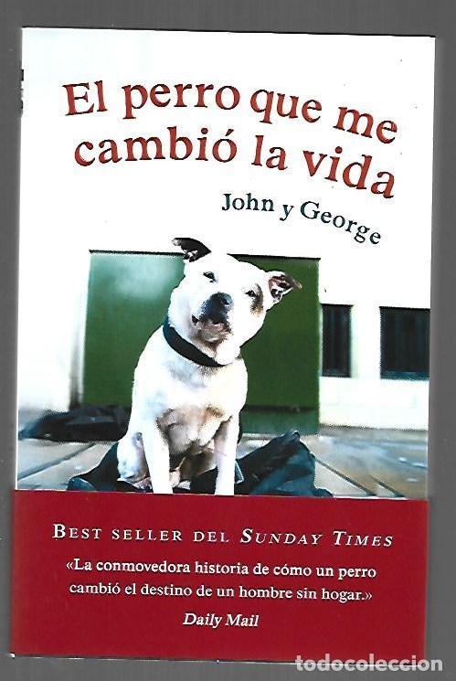 Libros: PERRO QUE ME CAMBIO LA VIDA - EL. JOHN Y GEORGE - DOLAN, JOHN - Foto 1
