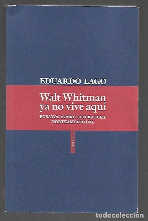 Libri di seconda mano: WALT WHITMAN YA NO VIVE AQUI. ENSAYOS SOBRE LITERATURA NORTEAMERICANA - LAGO, EDUARDO