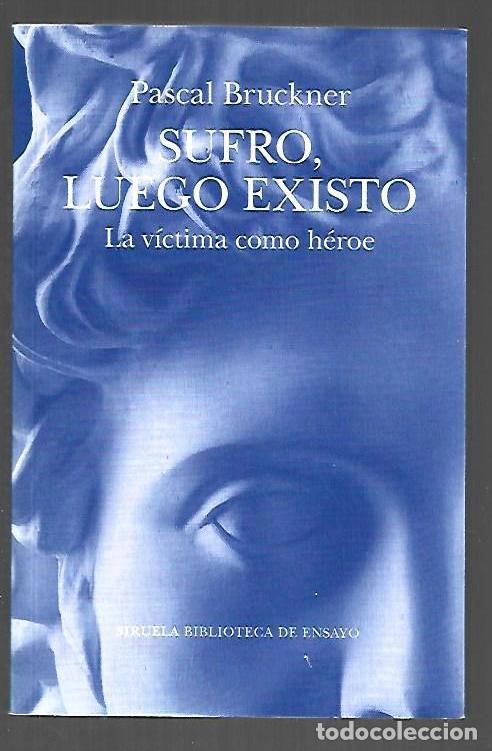 Libros: SUFRO, LUEGO EXISTO. LA VICTIMA COMO HEROE - BRUCKNER, PASCAL - Foto 1