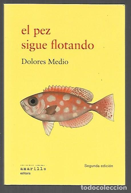 Libros: PEZ SIGUE FLOTANDO - EL - MEDIO, DOLORES - Foto 1