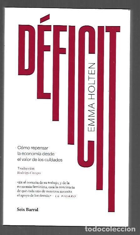 books: DEFICIT. COMO REPENSAR LA ECONOMIA DESDE EL VALOR DE LOS CUIDADOS - HOLTEN, EMMA