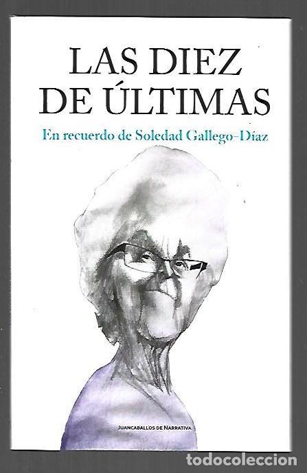 books: DIEZ DE ULTIMAS - LAS. EN RECUERDO DE SOLEDAD GALLEGO-DIAZ - GALLEGO-DIAZ, SOLEDAD Y OTROS