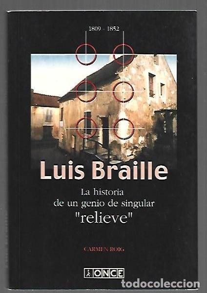 Livres: LUIS BRAILLE. LA HISTORIA DE UN GENIO DE SINGULAR RELIEVE - ROIG, CARMEN