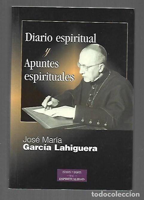Livres: DIARIO ESPIRITUAL Y APUNTES ESPIRITUALES - GARCIA LAHIGUERA, JOSE MARIA