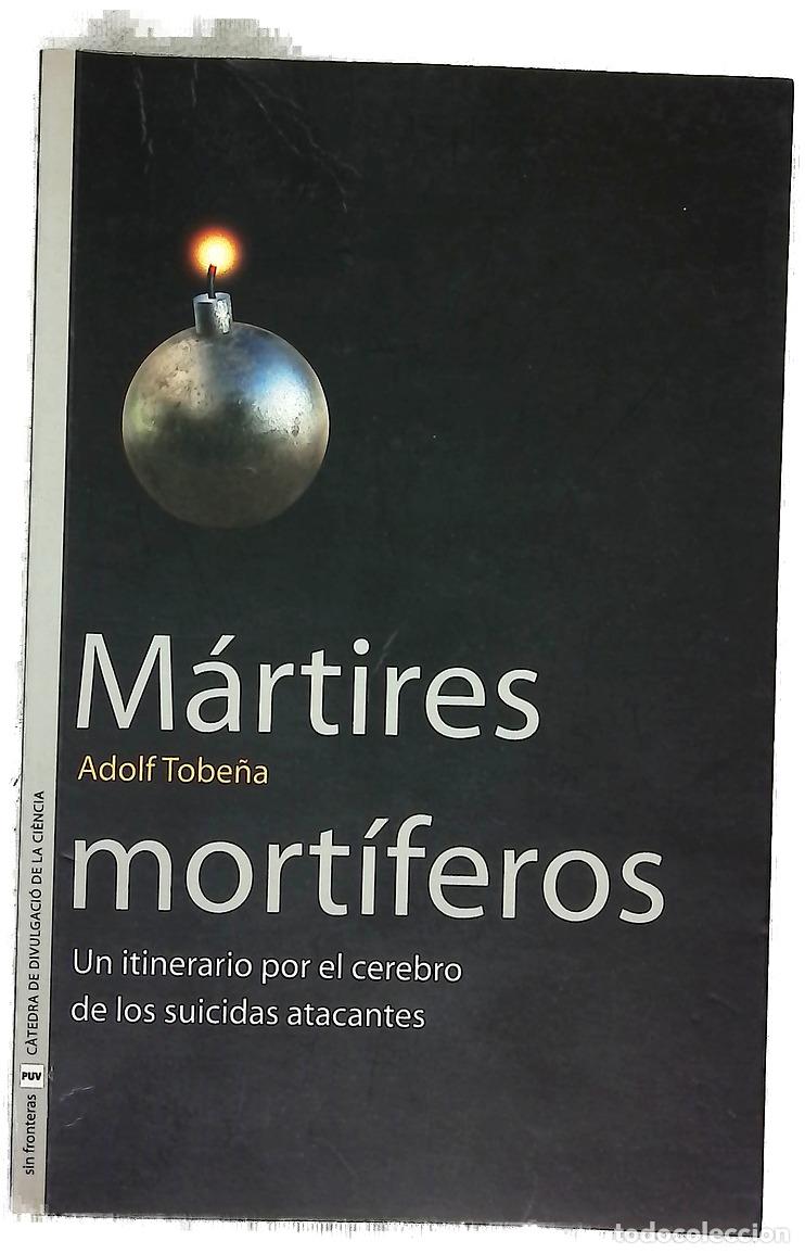 Libros: M&aacute;rtires mort&iacute;feros biolog&iacute;a del altruismo letal : un itinerario por el cerebro de los suicidas a...