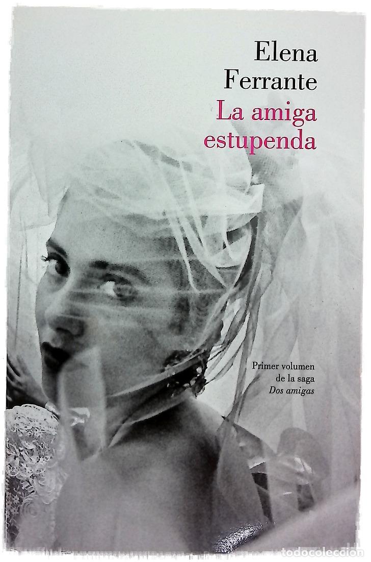 Libros: La amiga estupenda - Ferrante, Elena; Filipetto, Celia