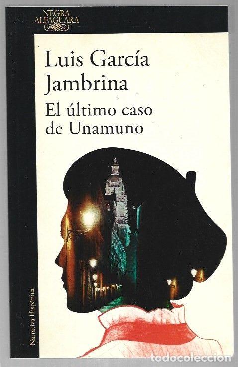 Libros: ULTIMO CASO DE UNAMUNO - EL - GARCIA JAMBRINA, LUIS