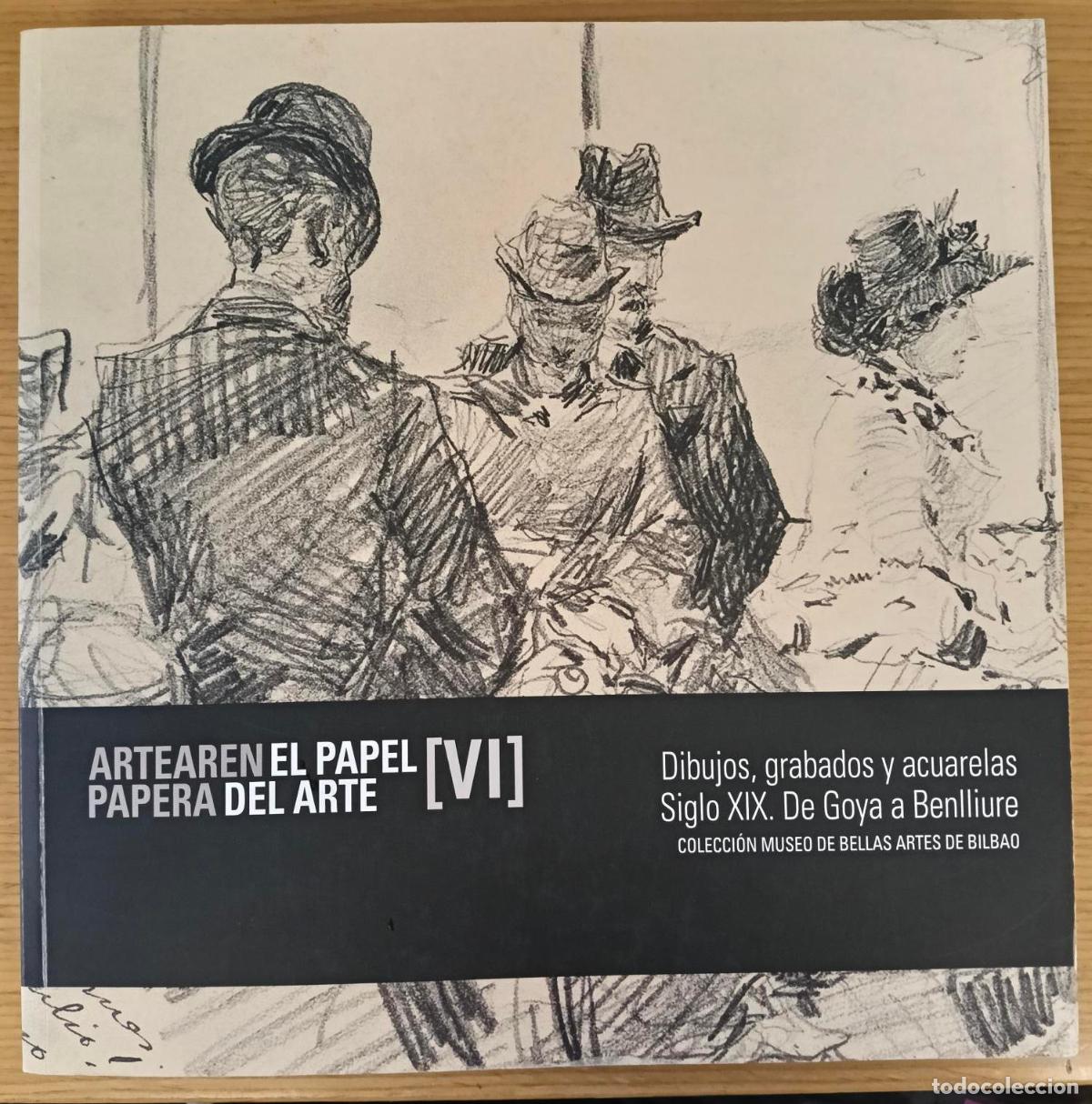 books: Artearen papera. El papel del arte VI. Dibujos, grabados y acuarelas. Siglo XIX. De Goya a Benlliure