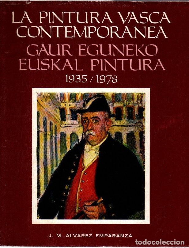 books: Pintura vasca contempor&aacute;nea. Gaur eguneko euskal pintura 1935/1978 - Alvarez Emparanza, J. M.