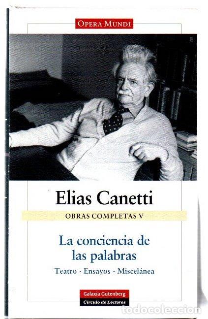 B&uuml;cher: Obras completas V. La conciencia de las palabras. Teatro, Ensayos, Miscel&aacute;nea - Canetti, Elias