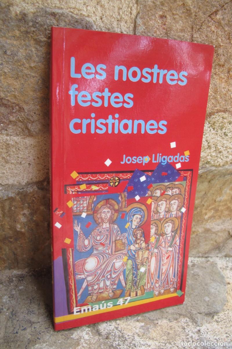 Libros: LES NOSTRES FESTES CRISTIANES. JOSEP LLIGADAS. EMAUS 47