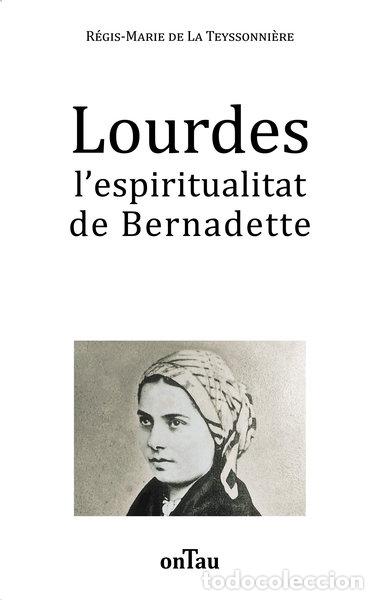 Libros: Lourdes l&rsquo;espiritualitat de Bernadette- 9782490105106