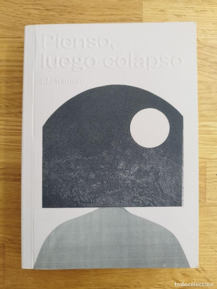 Libros: Pienso, luego colapso, El Pasajero (PREGUNTAR DISPONIBILIDAD)