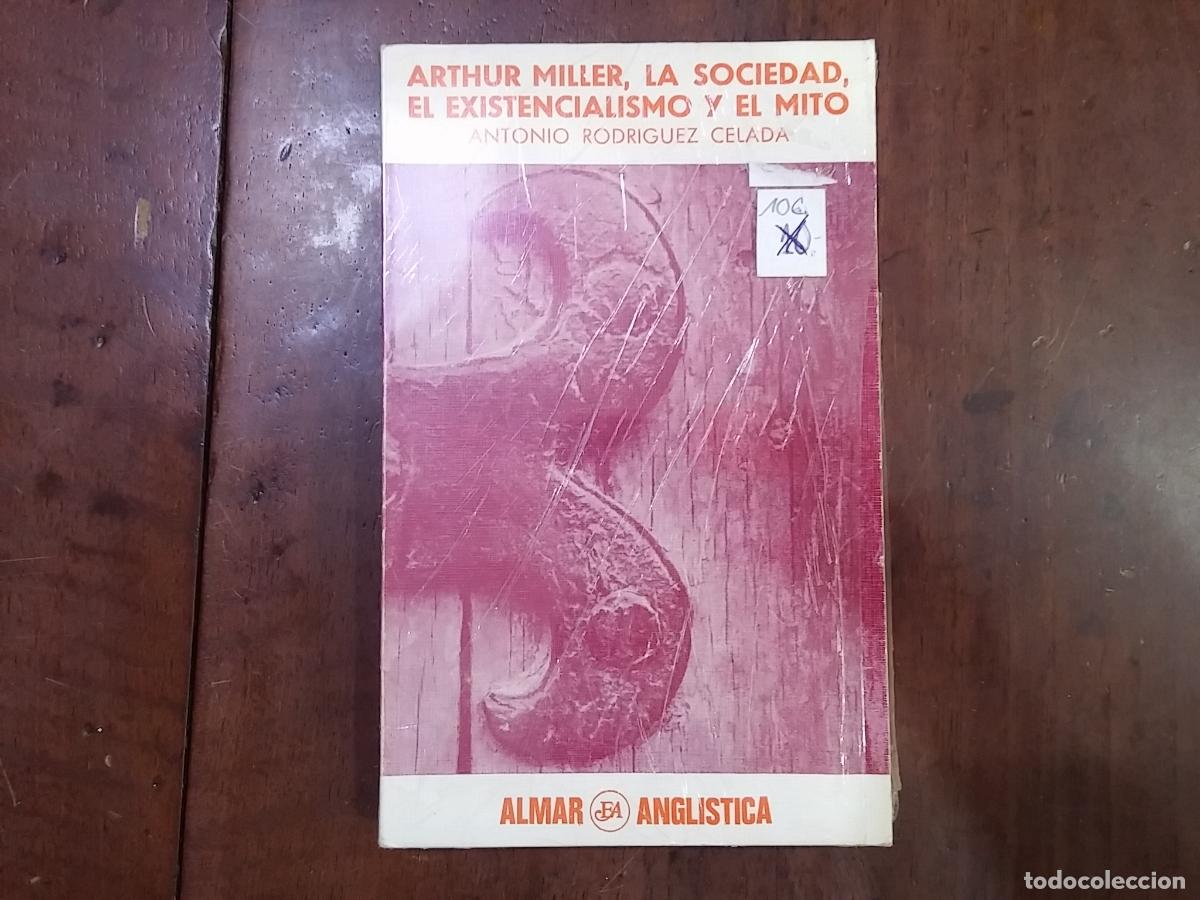 Libros: Arthur Miller, la sociedad, el existencialismo y el mito - Antonio Rodr&iacute;guez Celada