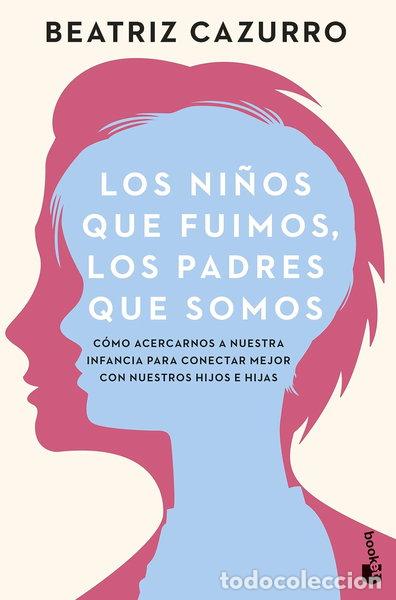Libros: Los ni&ntilde;os que fuimos, los padres que somos- 9788408277019