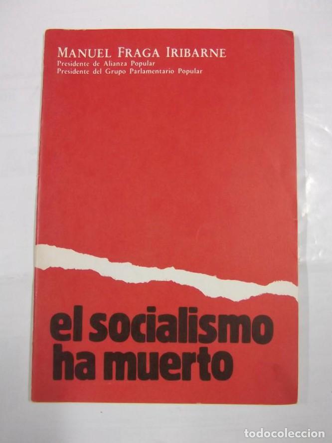 Libros: EL SOCIALISMO HA MUERTO. - MANUEL FRAGA IRIBARNE. TDK47 -
