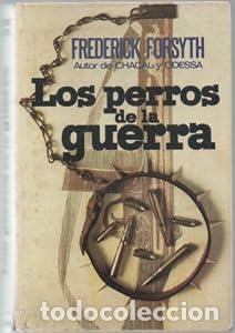 Libros: Perros de la guerra, los - Frederick Forsyth J. Ferrer Aleu