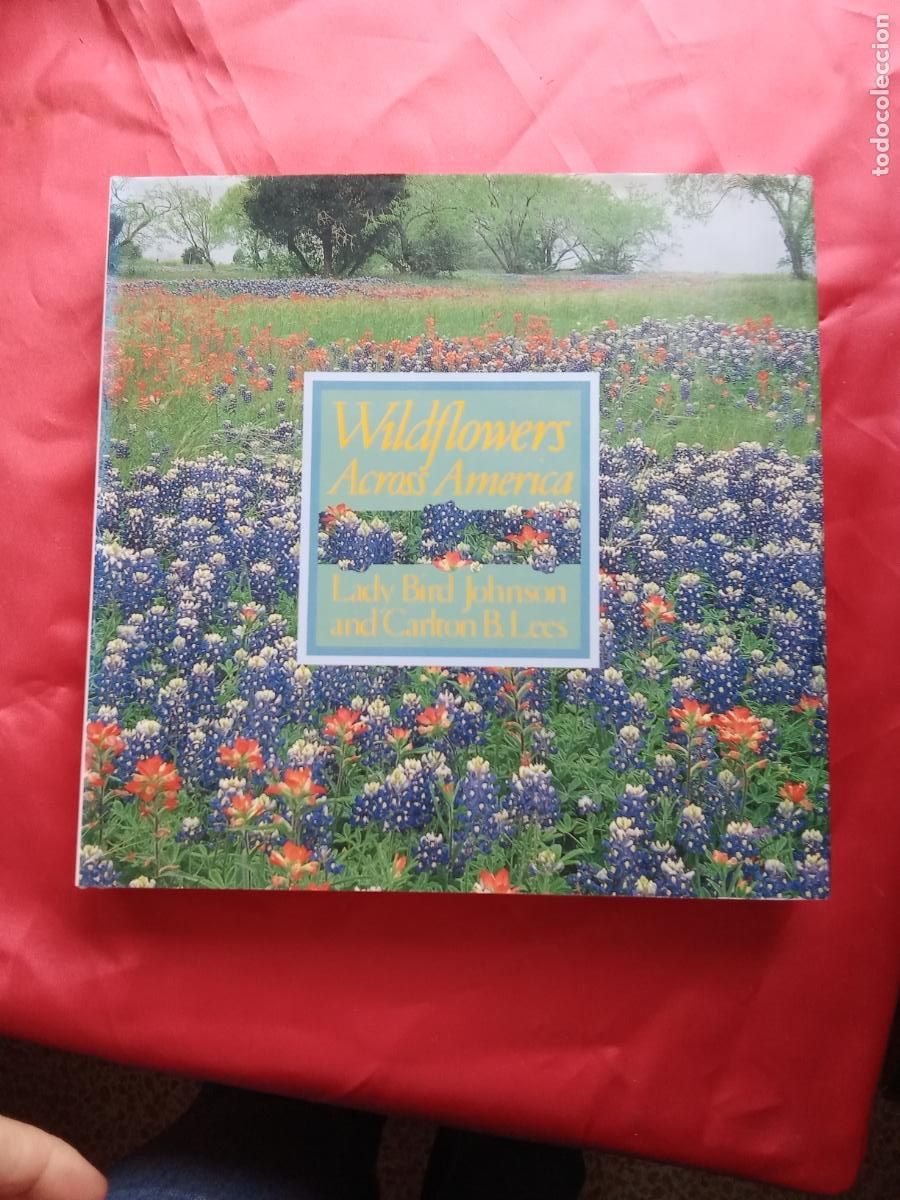 Libros: Wildflowers across America. Lady Bird Johnson and Carlton B.Lees Art.548-1559 ingl&eacute;s