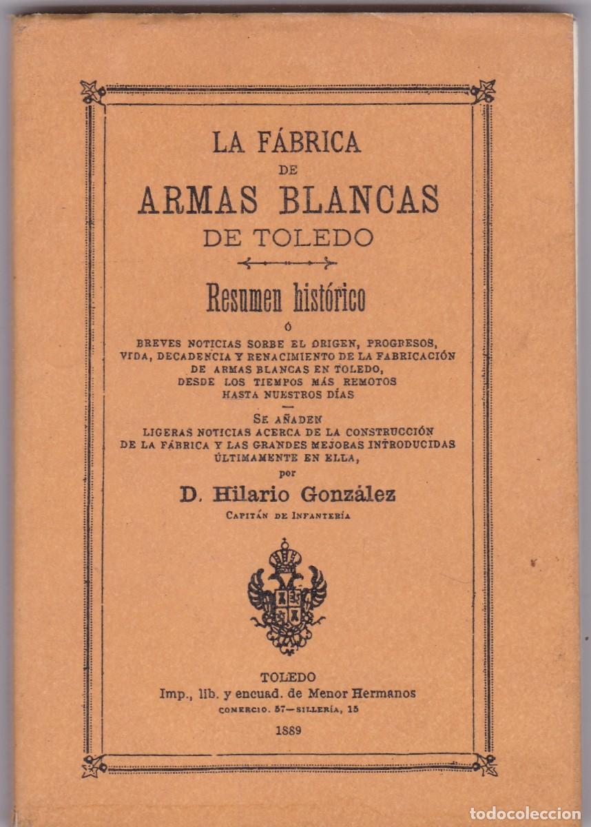 Libros: LA F&Aacute;BRICA DE ARMAS BLANCAS DE TOLEDO - FACSIMIL 1996 / DE TOLEDO 1889