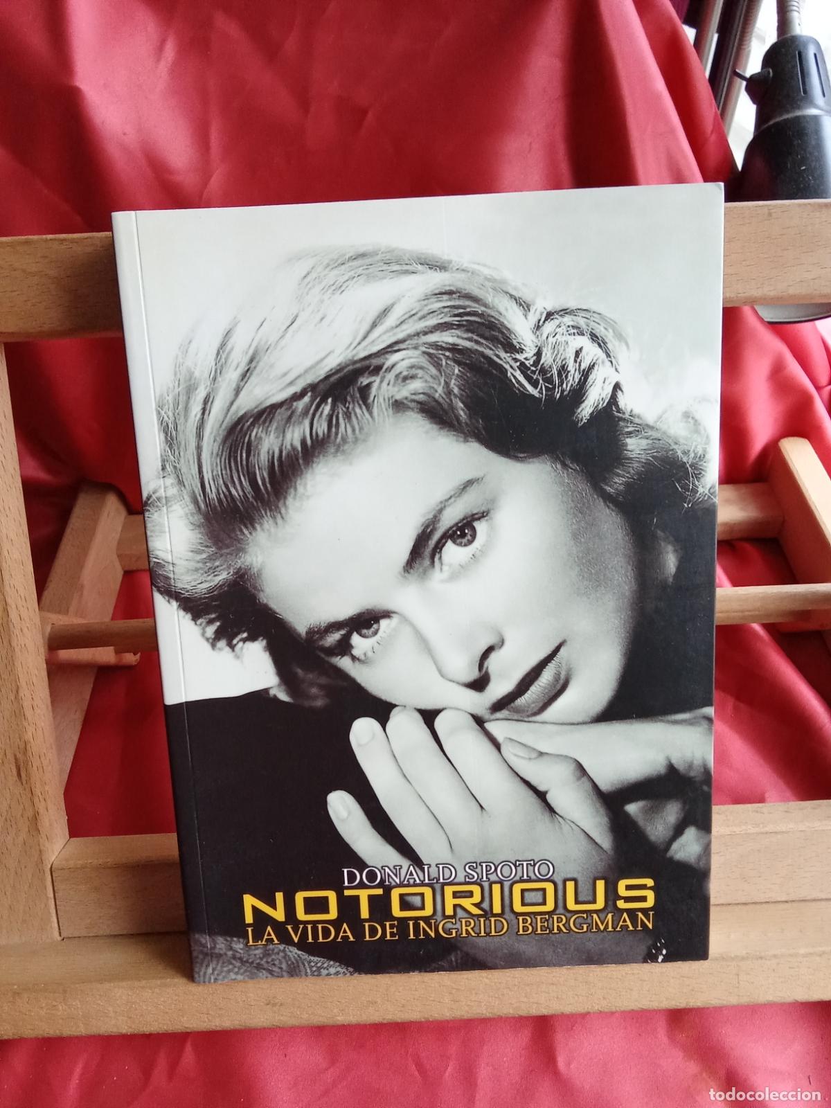 Libros: Notorious, la vida de Ingrid Bergman. Donald Spoto L.13773-1784