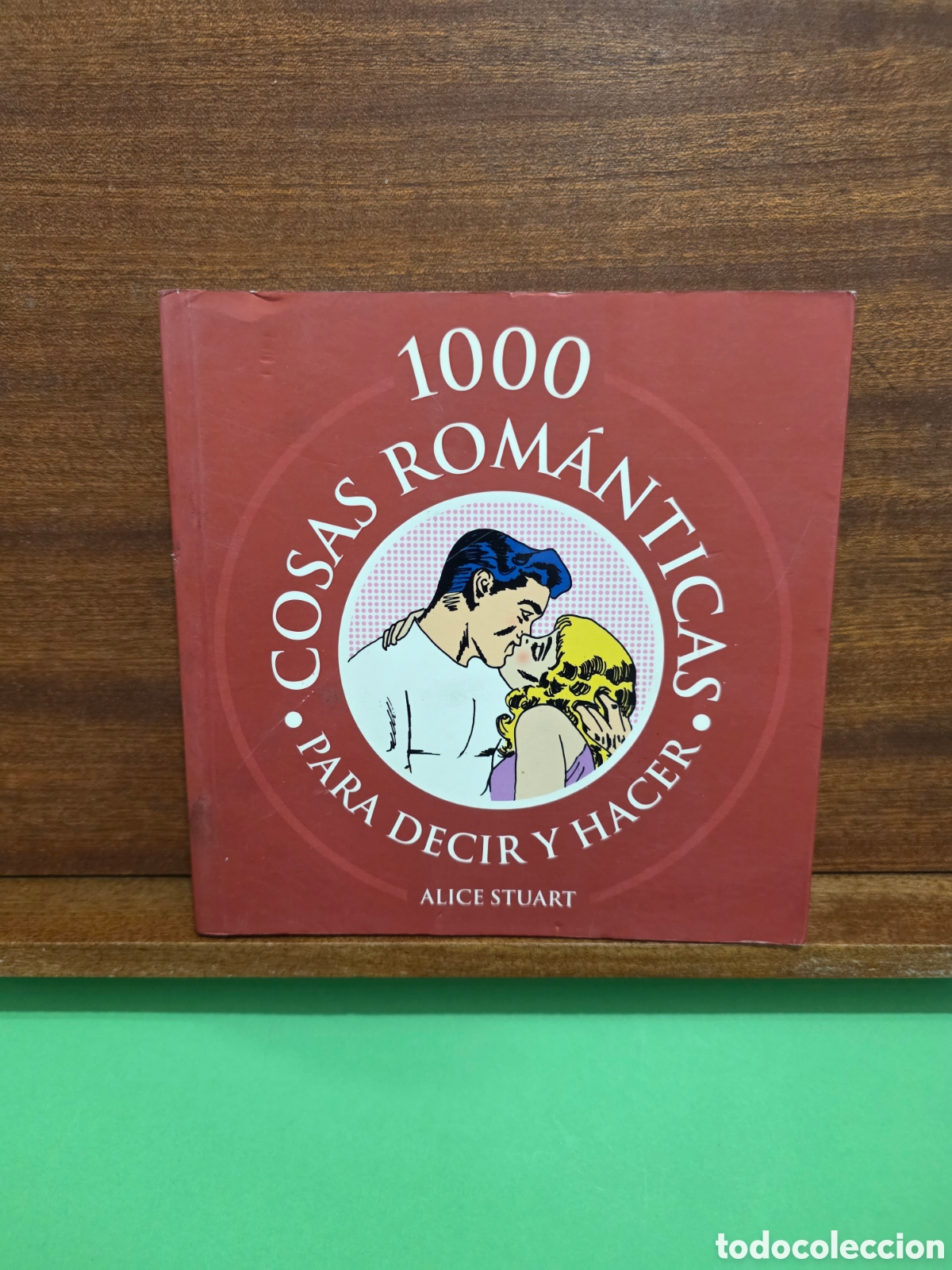 Libros: &rdquo;&rdquo;100 COSAS ROM&Aacute;NTICAS PARA DECIR Y HACER&rdquo;&rdquo;...ALICE STUART...ALHAMBRA...2005...