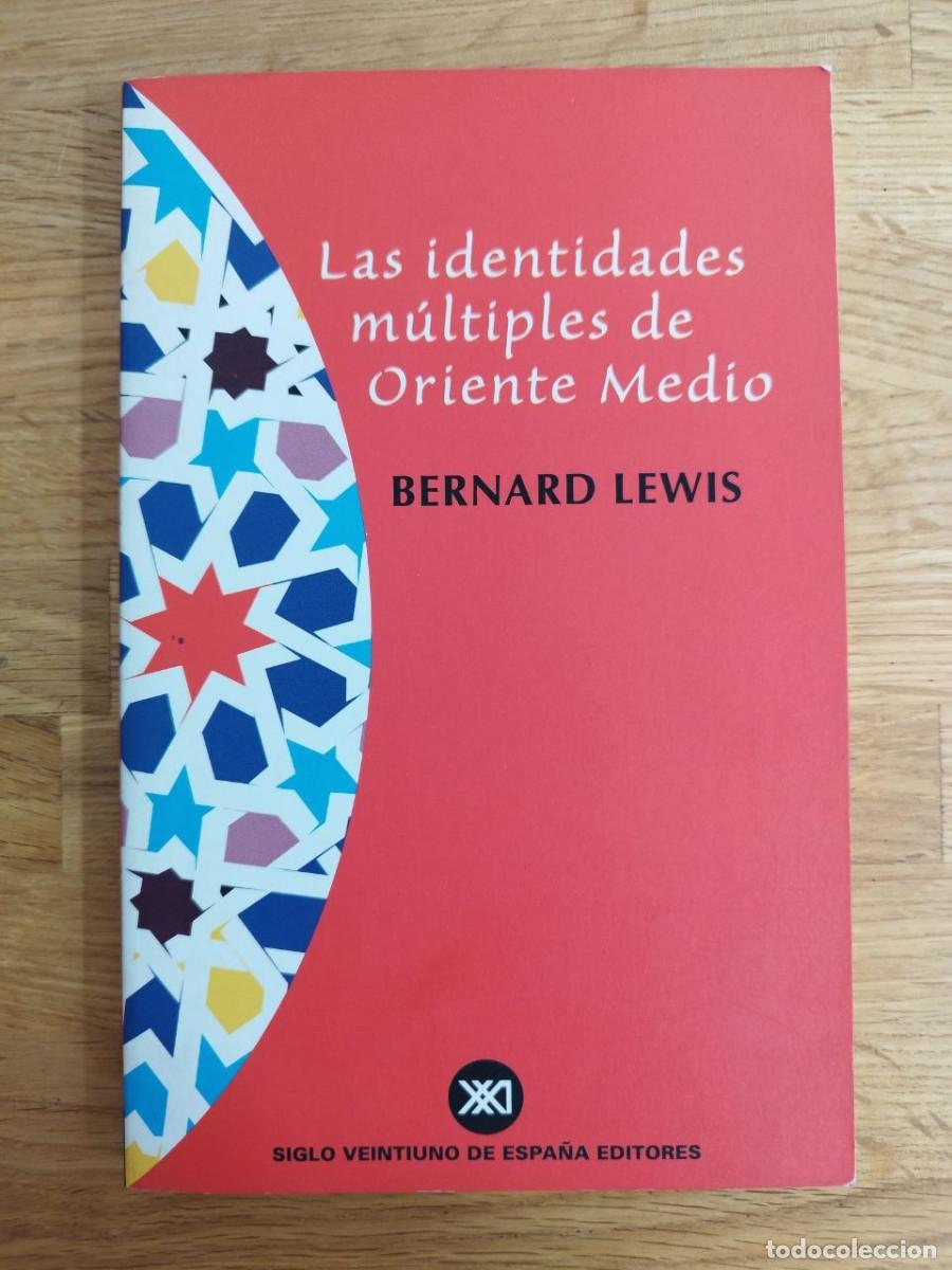 Libri di seconda mano: Las identidades m&uacute;ltiples de Oriente Medio, Bernard Lewis (PREGUNTAR DISPONIBILIDAD)