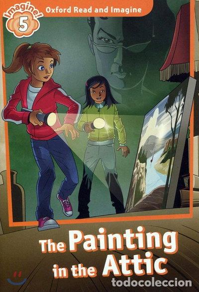Libros: Oxford Read and Imagine: Level 5: The Painting in the Attic- 9780194737203