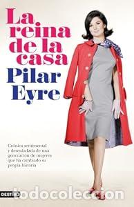 Livres: La reina de la casa - Pilar Eyre